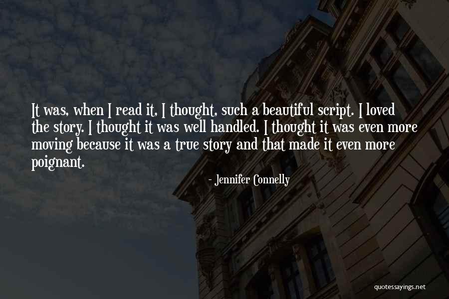 True Story Quotes By Jennifer Connelly True Story Quotes By Jennifer Connelly