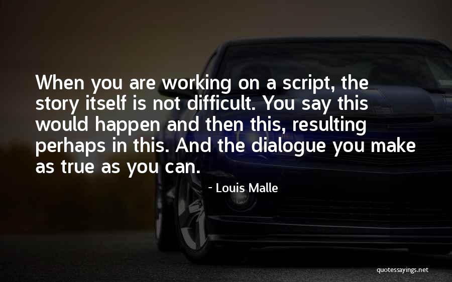 True Story Quotes By Louis Malle True Story Quotes By Louis Malle