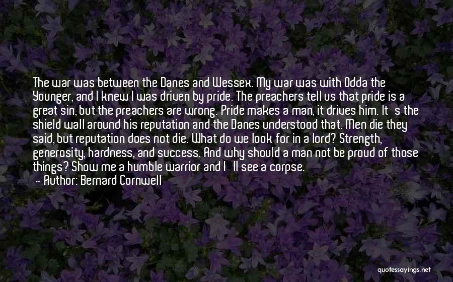 True Strength Man Quotes By Bernard Cornwell
