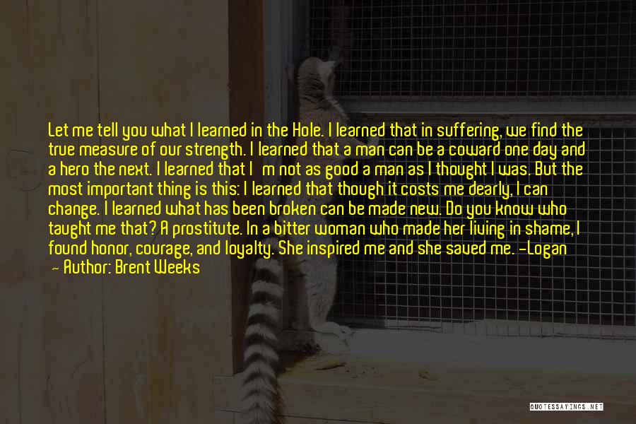 True Strength Man Quotes By Brent Weeks