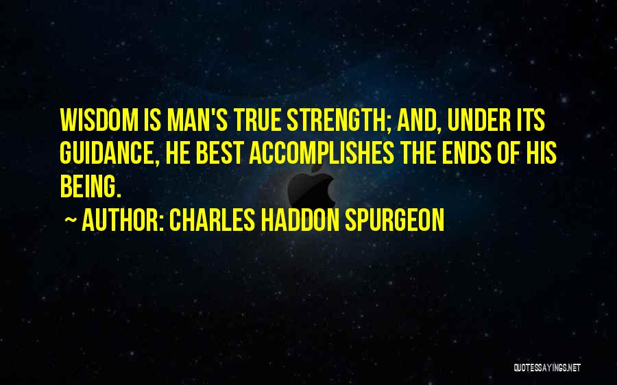 True Strength Man Quotes By Charles Haddon Spurgeon