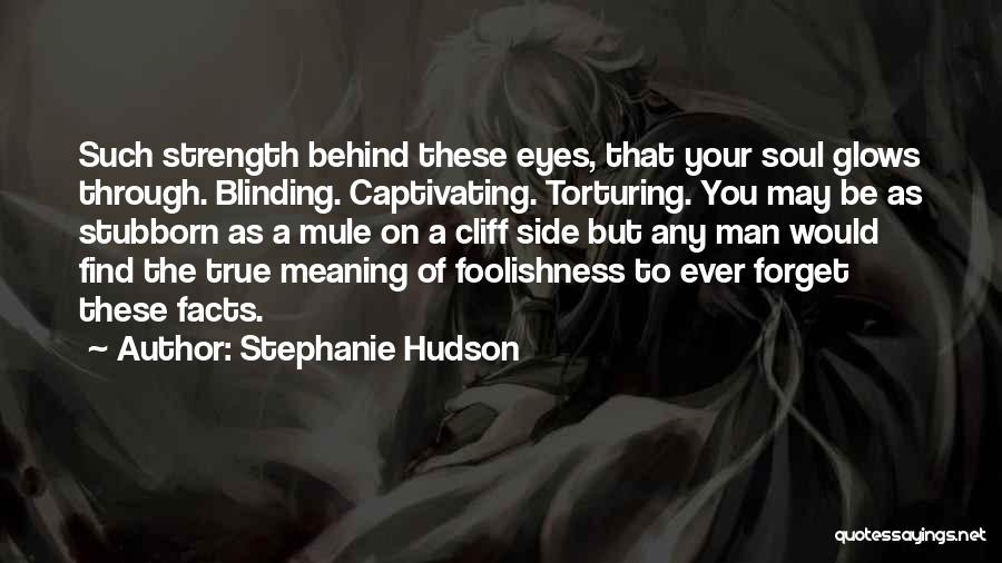 True Strength Man Quotes By Stephanie Hudson