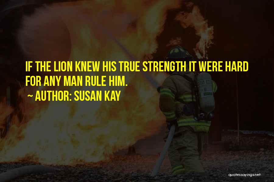 True Strength Man Quotes By Susan Kay
