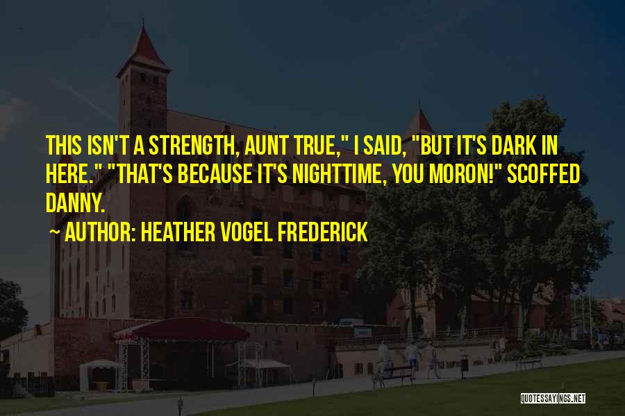 True Strength Quotes By Heather Vogel Frederick