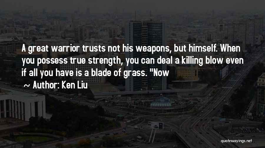 True Strength Quotes By Ken Liu