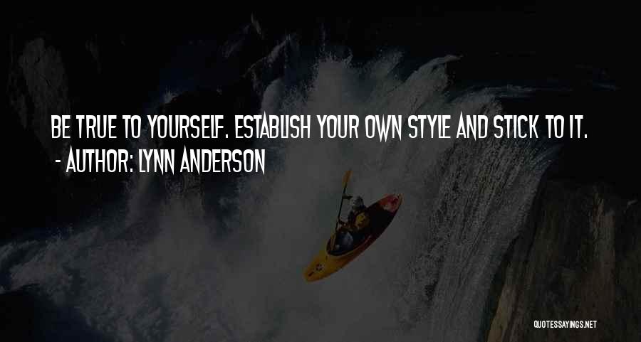 True Style Quotes By Lynn Anderson