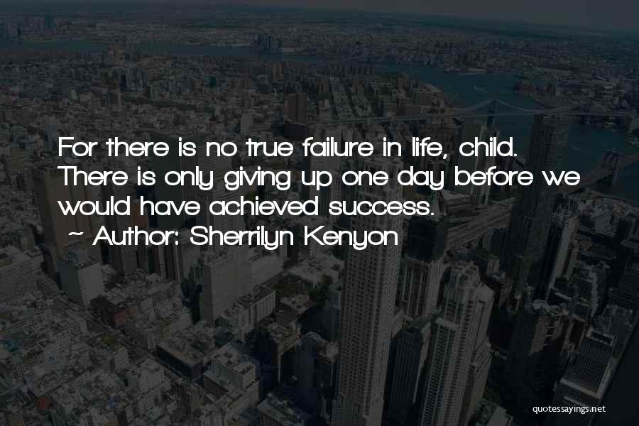 True Success In Life Quotes By Sherrilyn Kenyon