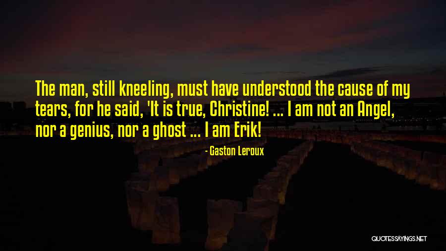 True Tears Quotes By Gaston Leroux True Tears Quotes By Gaston Leroux