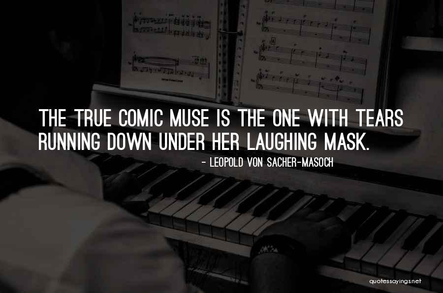 True Tears Quotes By Leopold Von Sacher-Masoch True Tears Quotes By Leopold Von Sacher-Masoch