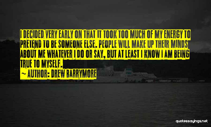 True To Myself Quotes By Drew Barrymore