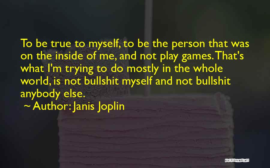 True To Myself Quotes By Janis Joplin