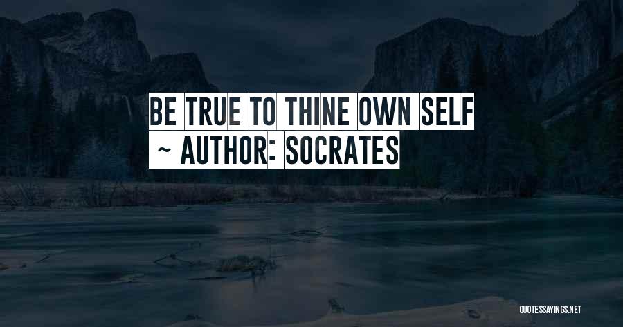 True To Thine Own Self Quotes By Socrates