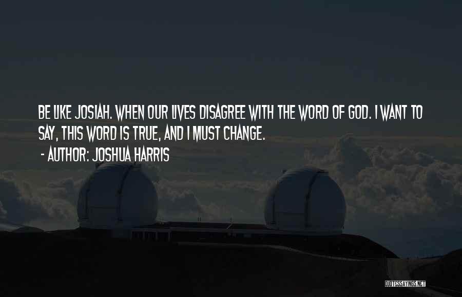 True To Word Quotes By Joshua Harris