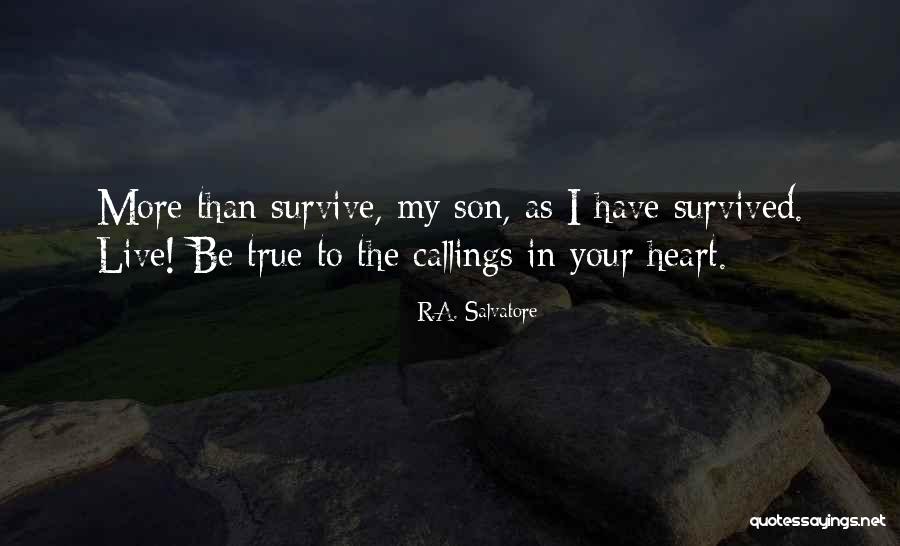 True To Your Heart Quotes By R.A. Salvatore True To Your Heart Quotes By R.A. Salvatore