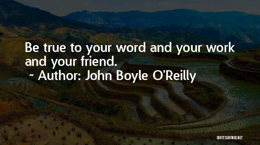 True To Your Word Quotes By John Boyle O'Reilly