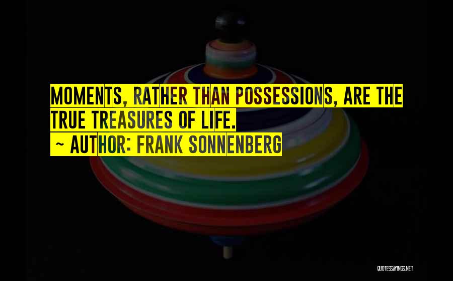 True Treasures Quotes By Frank Sonnenberg