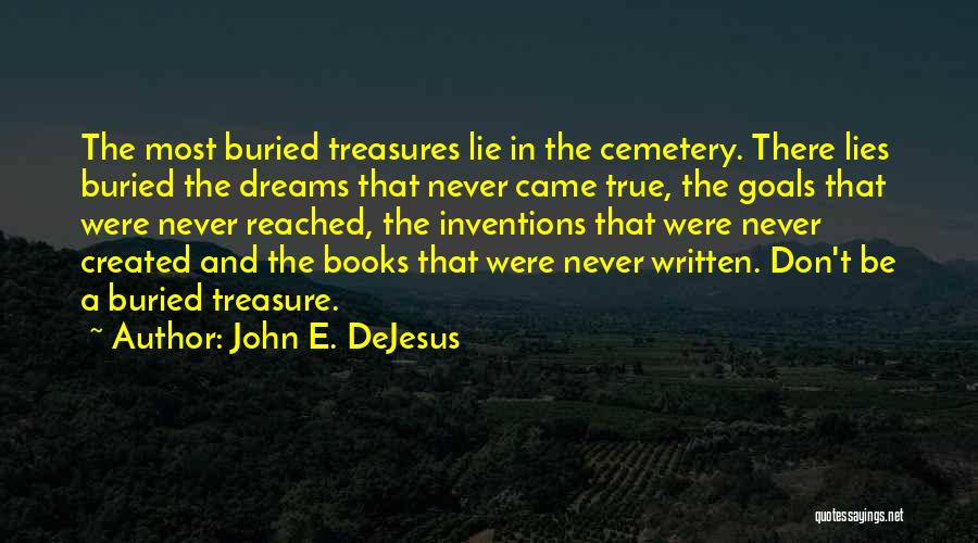 True Treasures Quotes By John E. DeJesus