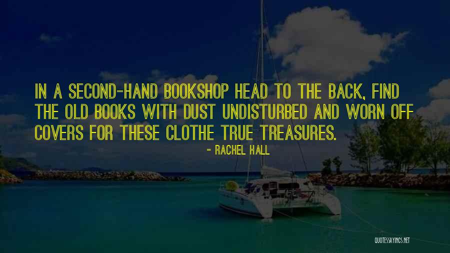 True Treasures Quotes By Rachel Hall