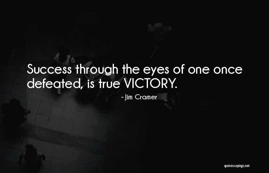 True Victory Quotes By Jim Cramer True Victory Quotes By Jim Cramer