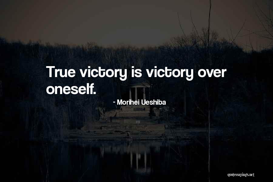 True Victory Quotes By Morihei Ueshiba True Victory Quotes By Morihei Ueshiba