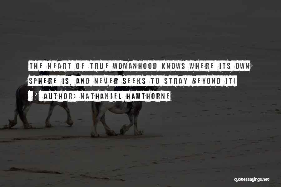 True Womanhood Quotes By Nathaniel Hawthorne