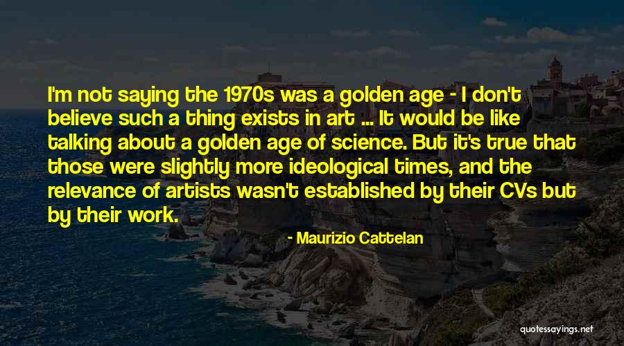 True Work Of Art Quotes By Maurizio Cattelan True Work Of Art Quotes By Maurizio Cattelan