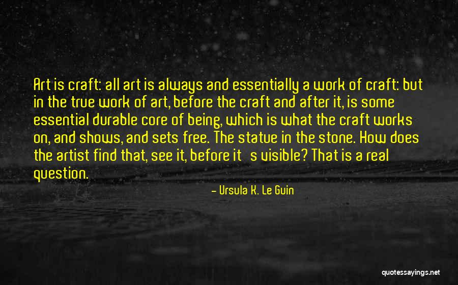 True Work Of Art Quotes By Ursula K. Le Guin True Work Of Art Quotes By Ursula K. Le Guin