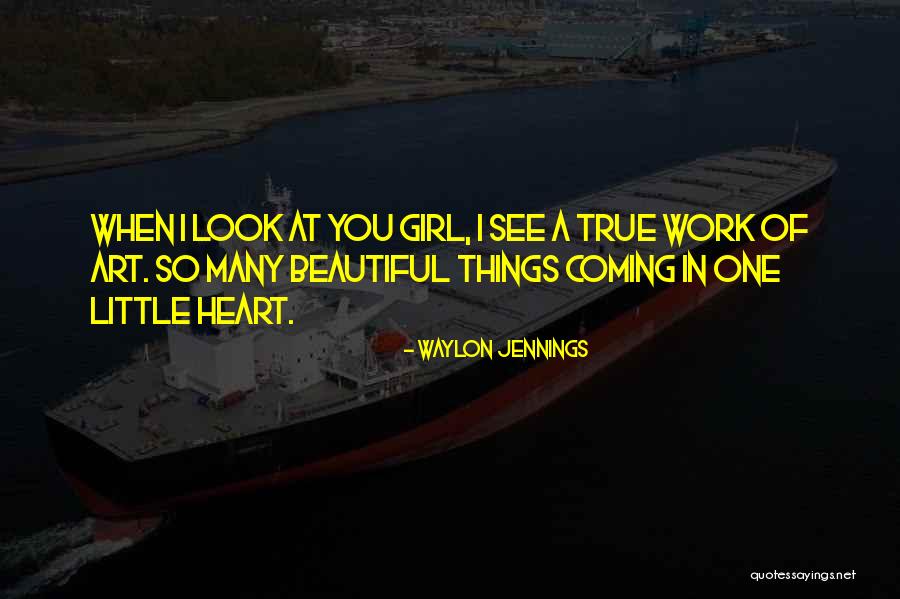 True Work Of Art Quotes By Waylon Jennings True Work Of Art Quotes By Waylon Jennings