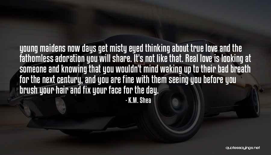 True Young Love Quotes By K.M. Shea True Young Love Quotes By K.M. Shea