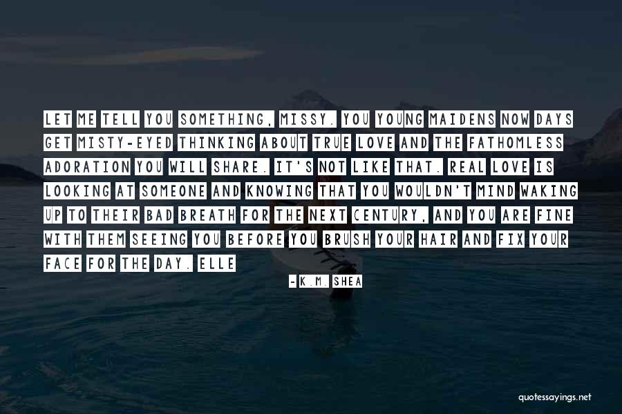 True Young Love Quotes By K.M. Shea True Young Love Quotes By K.M. Shea