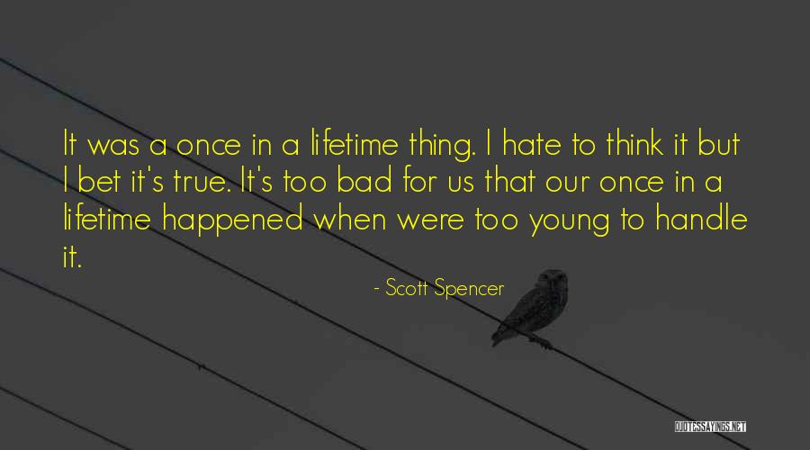 True Young Love Quotes By Scott Spencer True Young Love Quotes By Scott Spencer