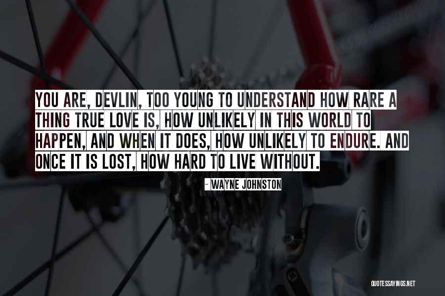 True Young Love Quotes By Wayne Johnston True Young Love Quotes By Wayne Johnston