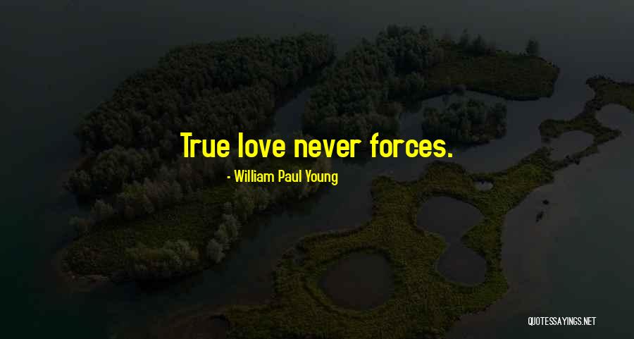True Young Love Quotes By William Paul Young True Young Love Quotes By William Paul Young