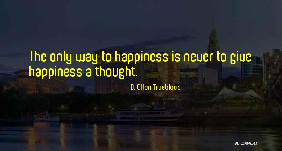 Trueblood Quotes By D. Elton Trueblood Trueblood Quotes By D. Elton Trueblood