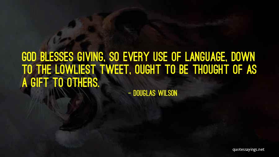Trueing Quotes By Douglas Wilson Trueing Quotes By Douglas Wilson
