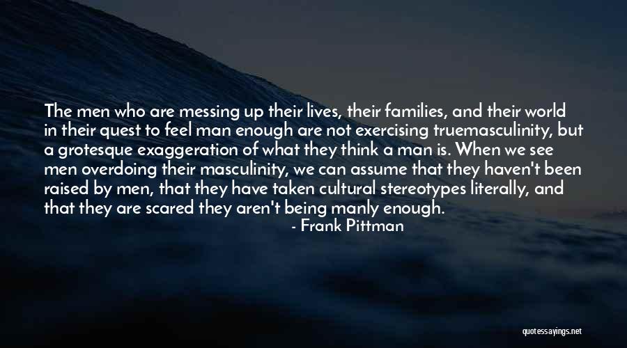 Truemasculinity Quotes By Frank Pittman Truemasculinity Quotes By Frank Pittman