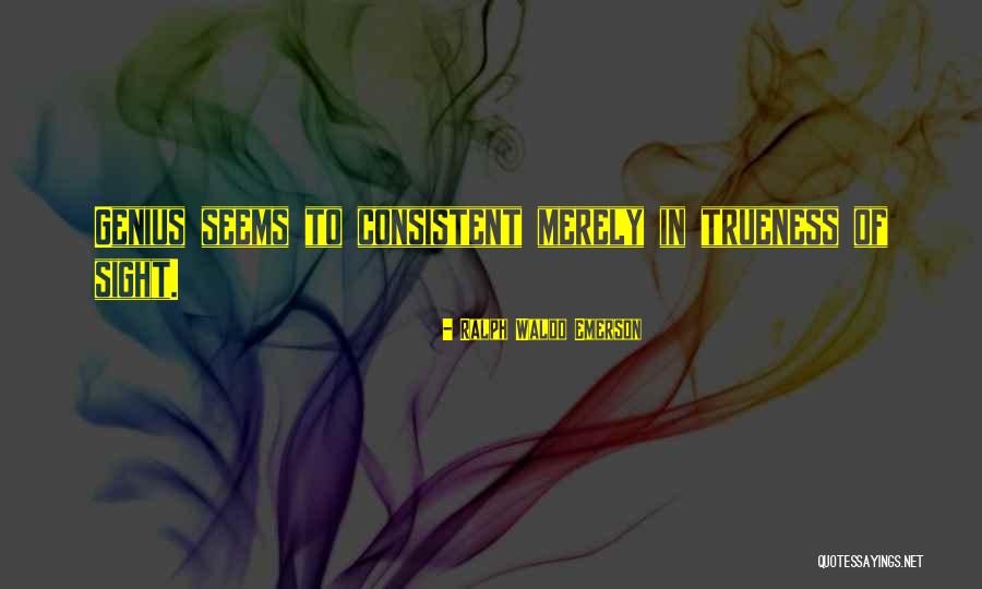 Trueness Quotes By Ralph Waldo Emerson Trueness Quotes By Ralph Waldo Emerson