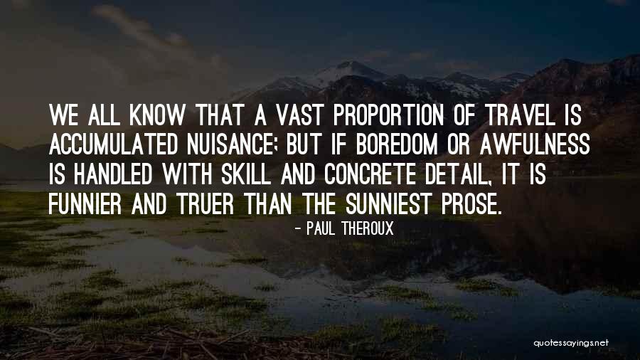 Truer Quotes By Paul Theroux Truer Quotes By Paul Theroux