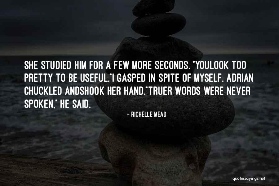 Truer Words Were Never Spoken Quotes By Richelle Mead Truer Words Were Never Spoken Quotes By Richelle Mead