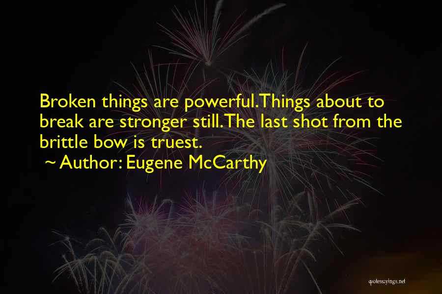 Truest Thing About You Quotes By Eugene McCarthy