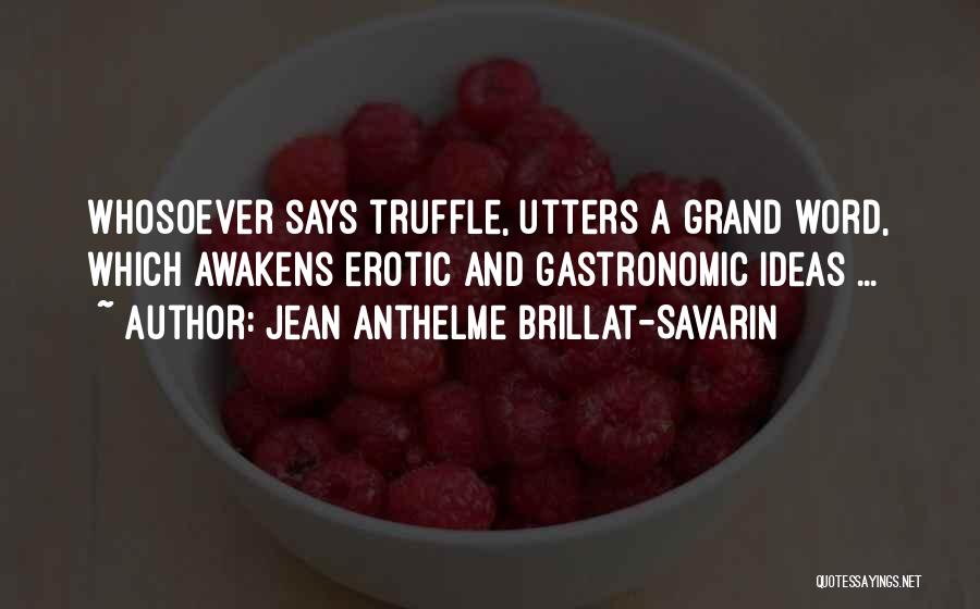 Truffle Quotes By Jean Anthelme Brillat-Savarin