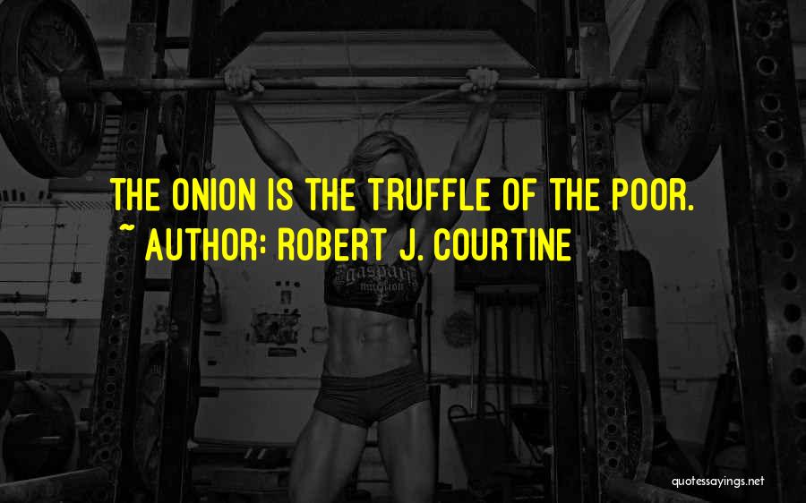 Truffle Quotes By Robert J. Courtine