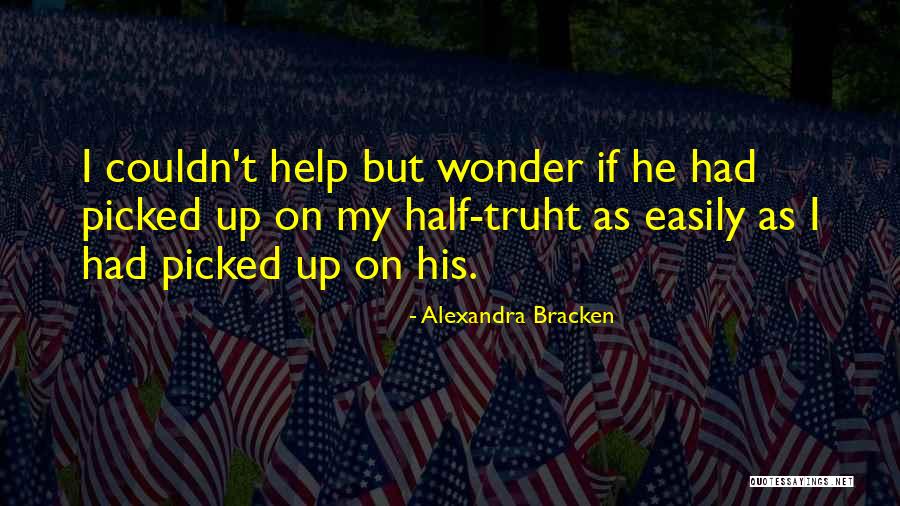 Truht Quotes By Alexandra Bracken Truht Quotes By Alexandra Bracken
