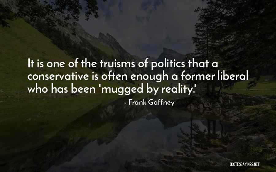 Truisms Quotes By Frank Gaffney