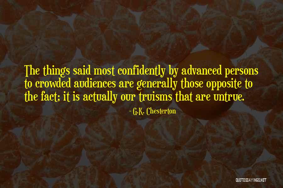 Truisms Quotes By G.K. Chesterton