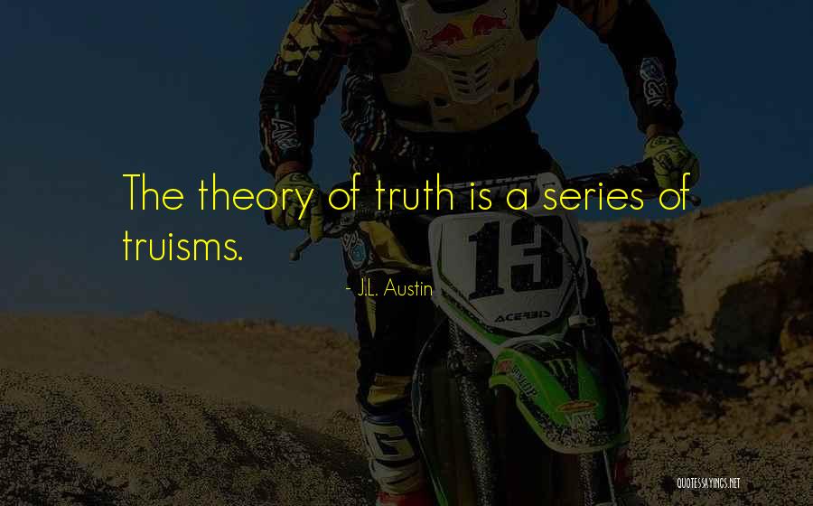 Truisms Quotes By J.L. Austin
