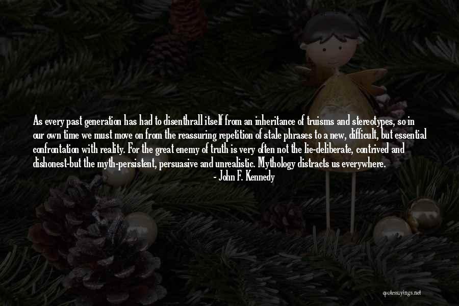 Truisms Quotes By John F. Kennedy