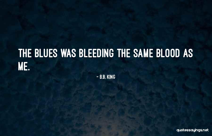Truitje Fenerbahce Quotes By B.B. King Truitje Fenerbahce Quotes By B.B. King