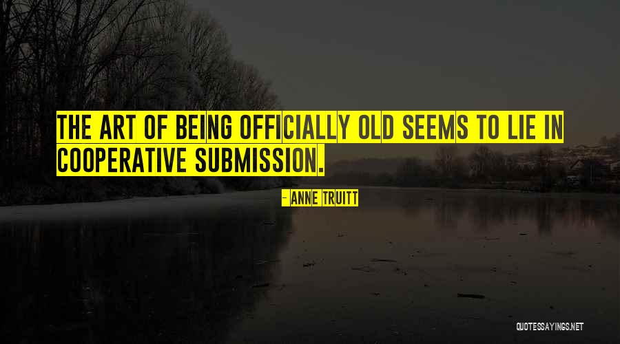 Truitt Quotes By Anne Truitt Truitt Quotes By Anne Truitt