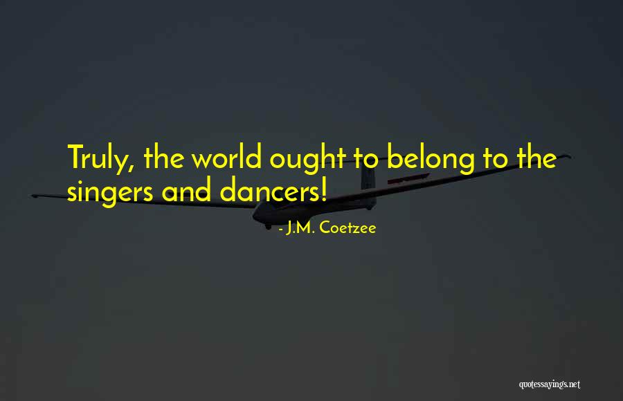 Truly Belong Quotes By J.M. Coetzee Truly Belong Quotes By J.M. Coetzee